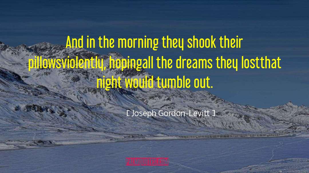 Vivid Dreams quotes by Joseph Gordon-Levitt