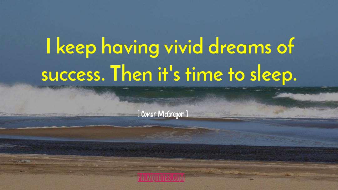 Vivid Dreams quotes by Conor McGregor