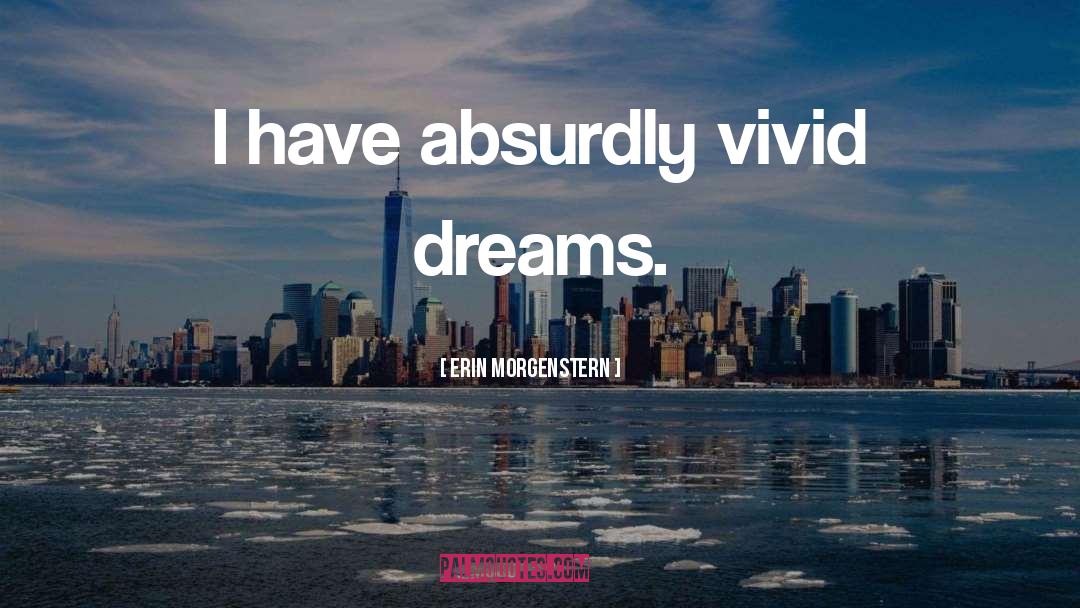 Vivid Dreams quotes by Erin Morgenstern