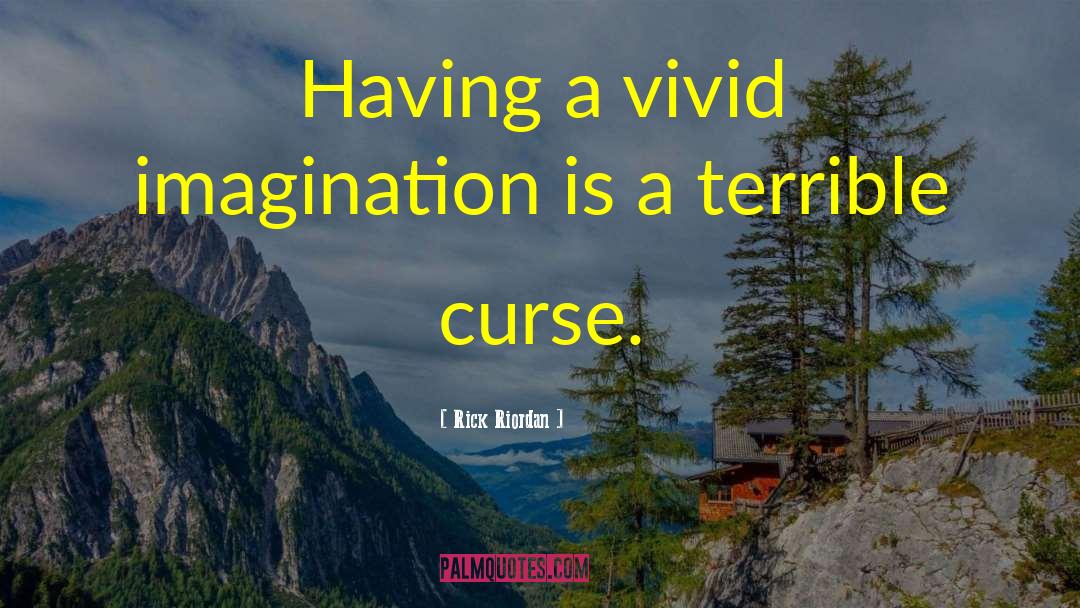 Vivid Imagination quotes by Rick Riordan