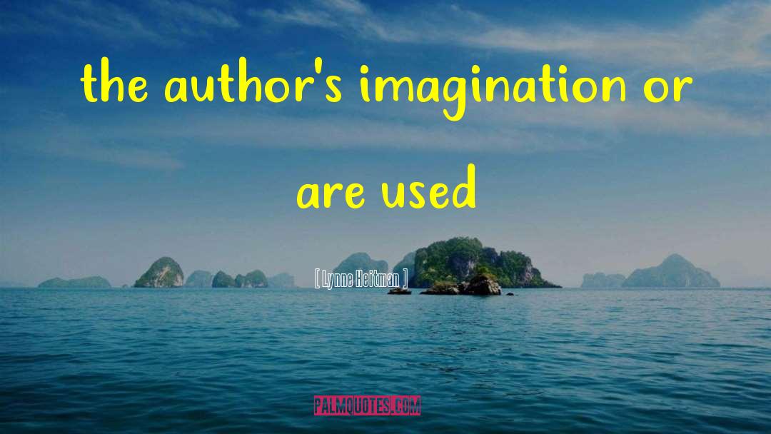 Vivid Imagination quotes by Lynne Heitman