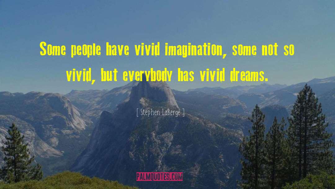 Vivid Imagination quotes by Stephen LaBerge