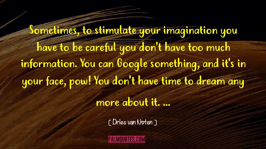 Vivid Imagination quotes by Dries Van Noten