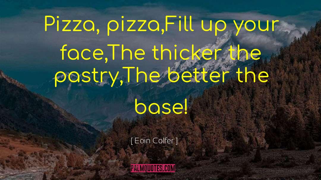 Vivono Pizza quotes by Eoin Colfer