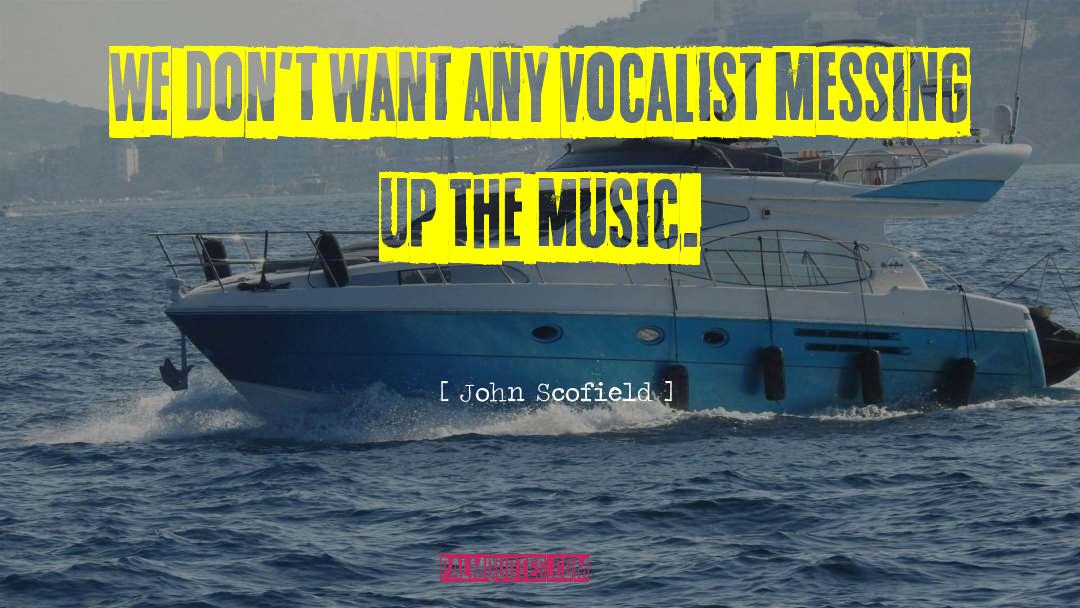 Vocalist quotes by John Scofield