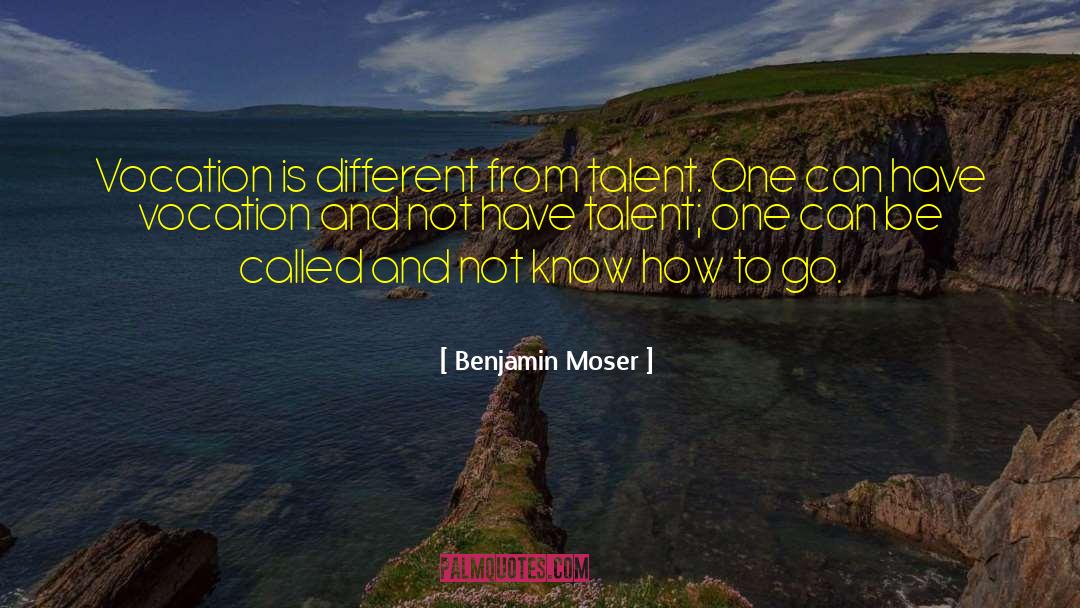 Vocation Discernment quotes by Benjamin Moser