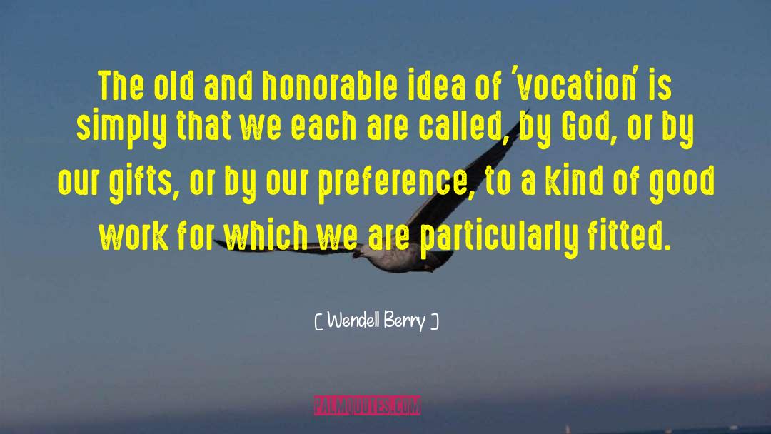 Vocation For Priesthood quotes by Wendell Berry