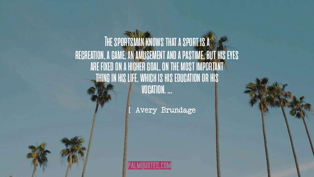 Vocation quotes by Avery Brundage