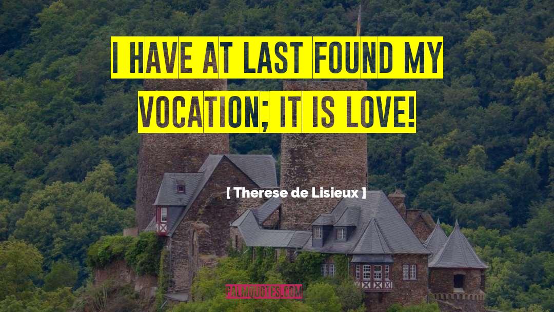 Vocation quotes by Therese De Lisieux