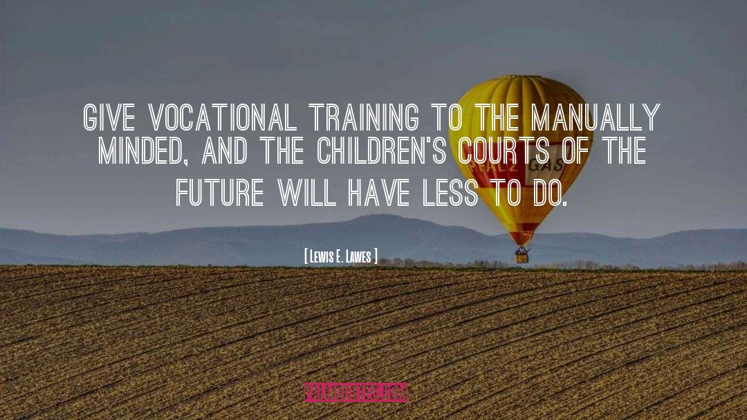 Vocational Training quotes by Lewis E. Lawes