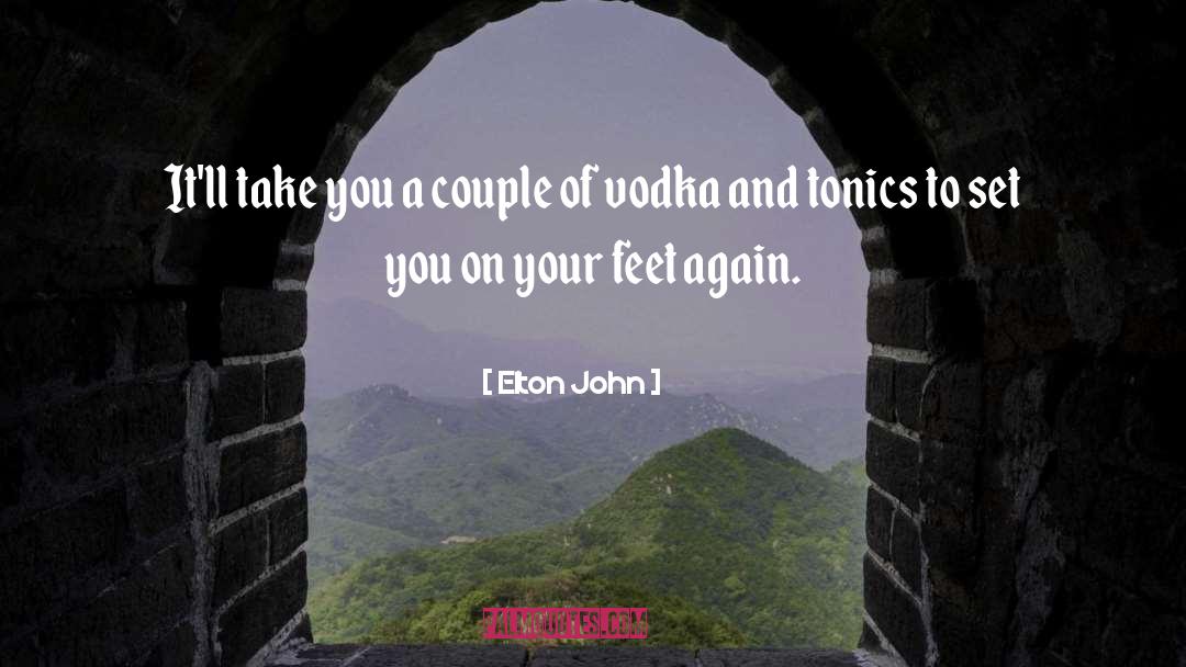 Vodka quotes by Elton John