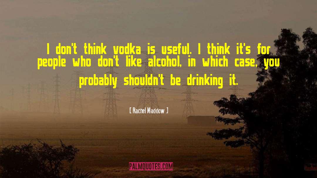 Vodka quotes by Rachel Maddow