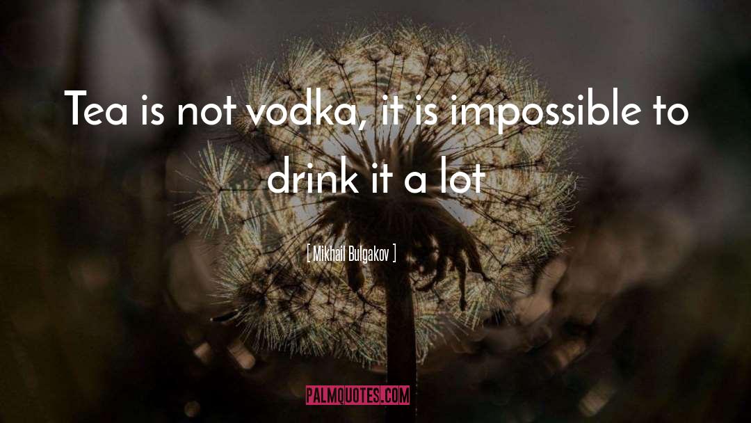 Vodka quotes by Mikhail Bulgakov
