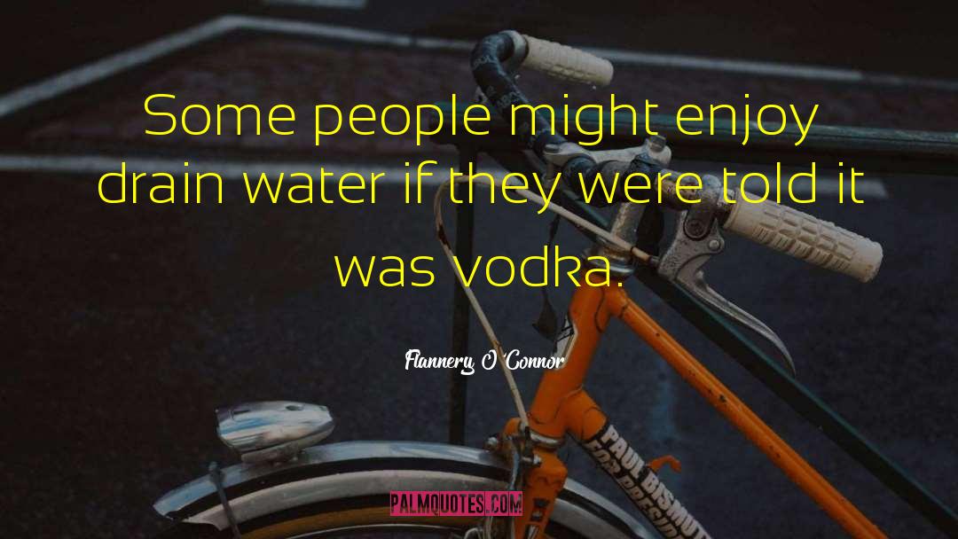 Vodka Tumblr quotes by Flannery O'Connor