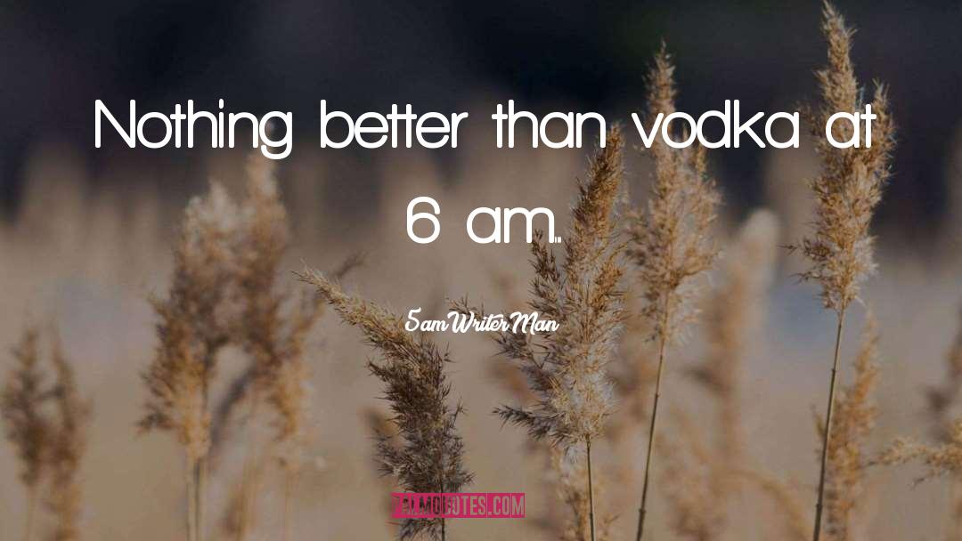 Vodka Tumblr quotes by 5amWriterMan