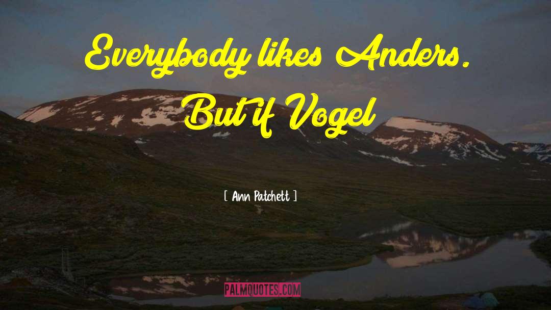 Vogel quotes by Ann Patchett