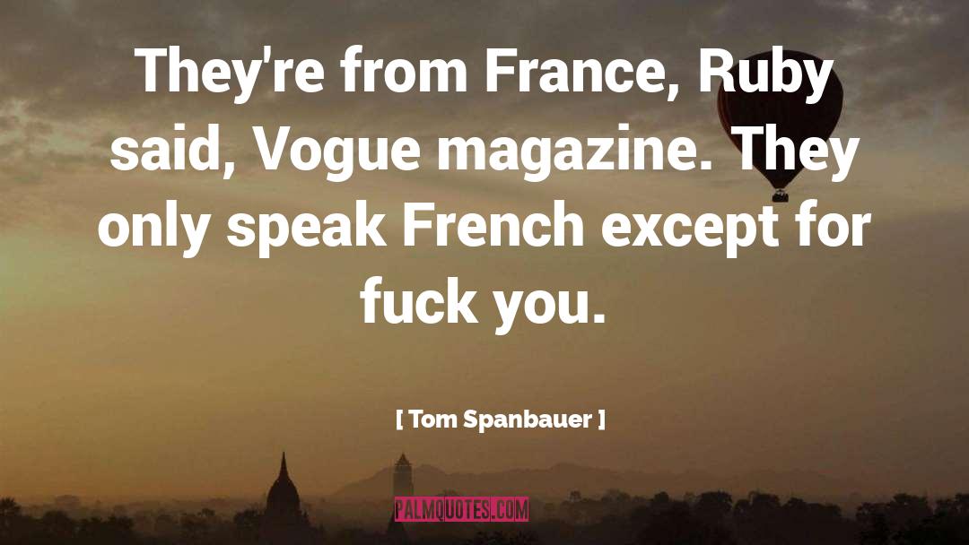 Vogue quotes by Tom Spanbauer