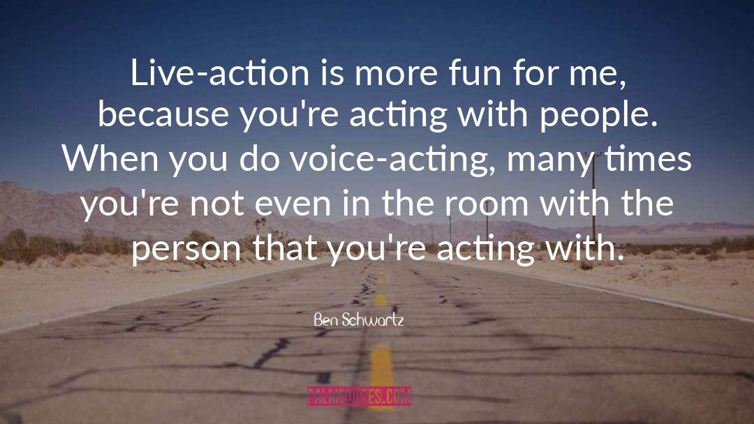 Voice Acting quotes by Ben Schwartz