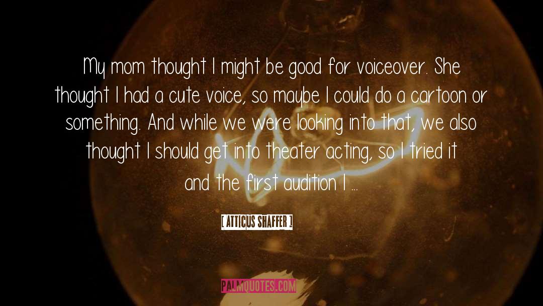 Voiceover quotes by Atticus Shaffer