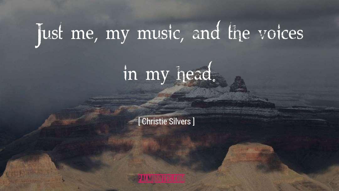 Voices In My Head quotes by Christie Silvers