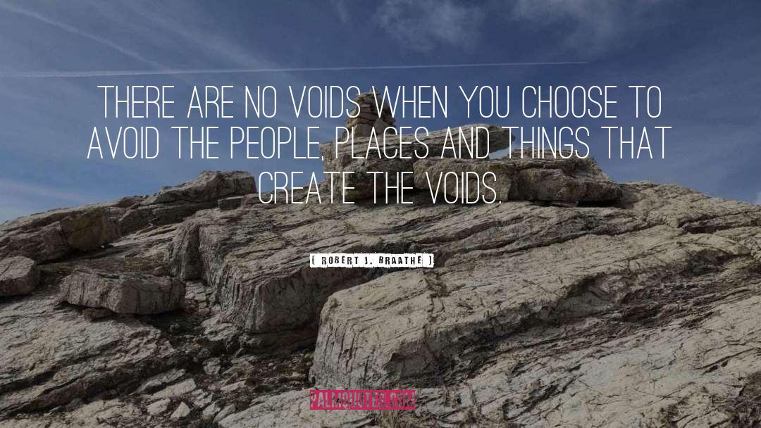 Voids quotes by Robert J. Braathe