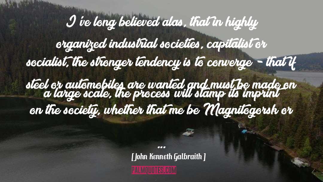 Voights Steel quotes by John Kenneth Galbraith