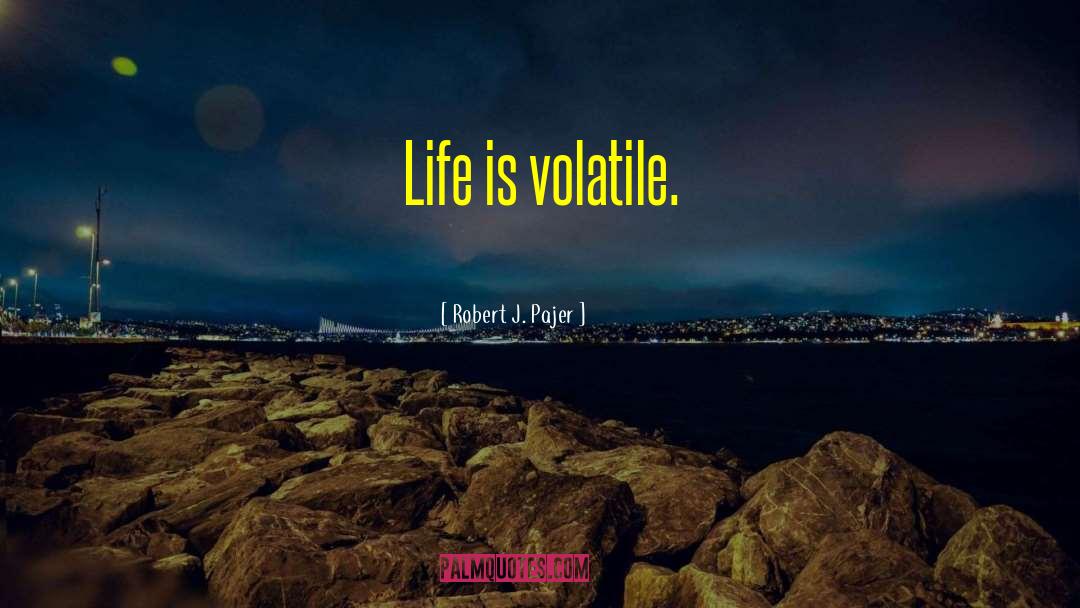 Volatile quotes by Robert J. Pajer