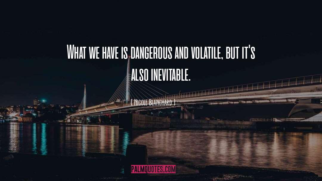 Volatile quotes by Nicole Blanchard