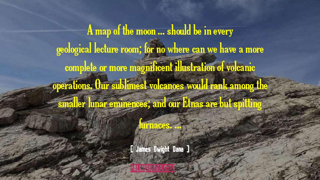 Volcanic Eruptions quotes by James Dwight Dana