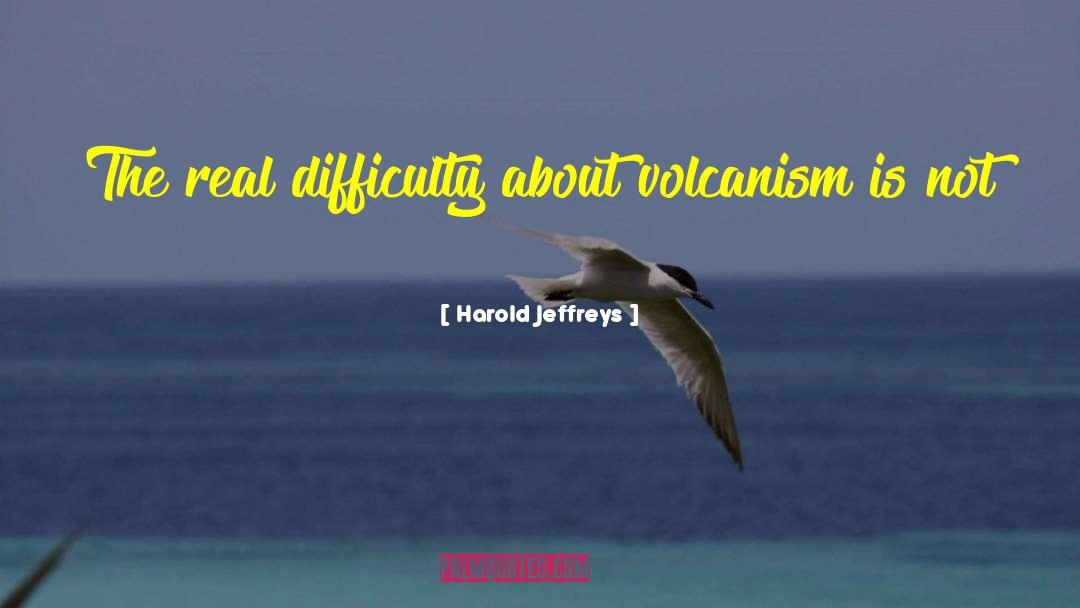 Volcanism quotes by Harold Jeffreys