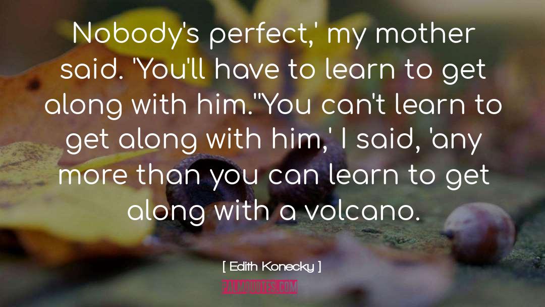 Volcano quotes by Edith Konecky