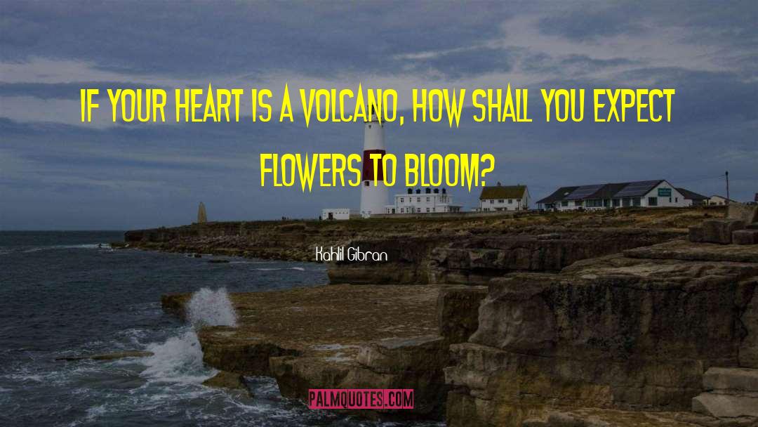 Volcano quotes by Kahlil Gibran