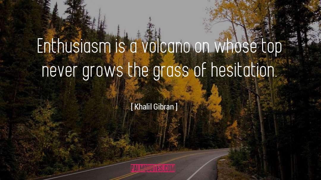 Volcanoes quotes by Khalil Gibran