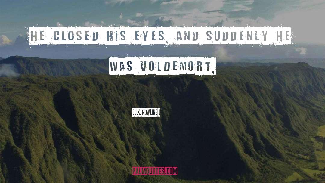 Voldemort quotes by J.K. Rowling