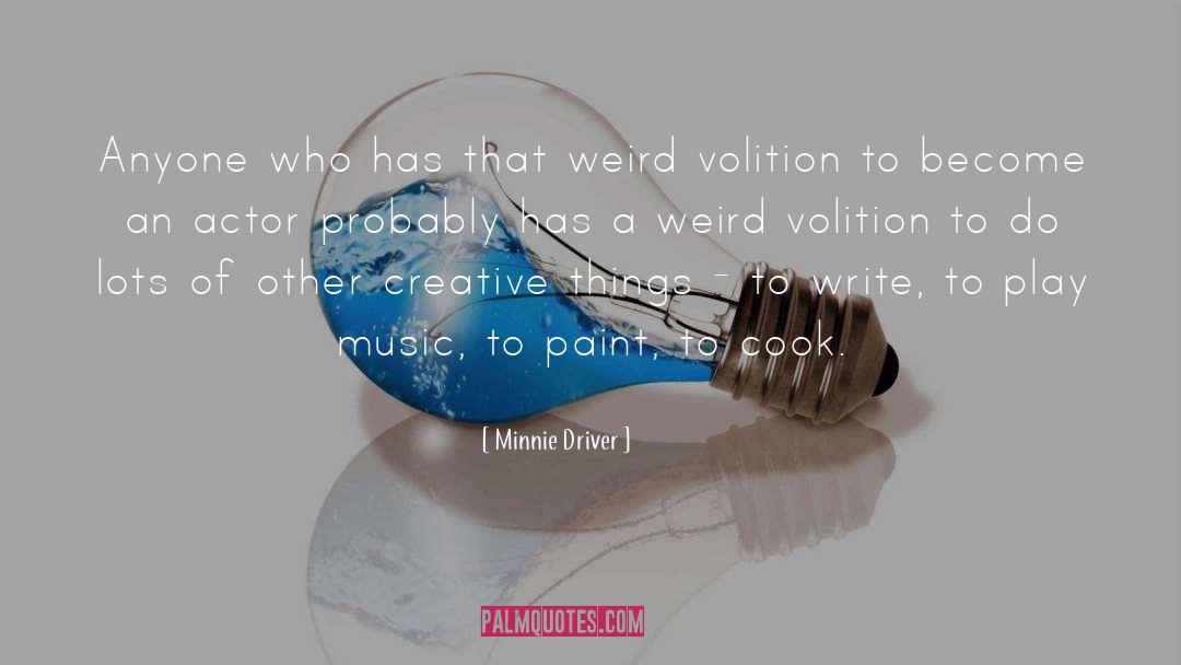 Volition quotes by Minnie Driver