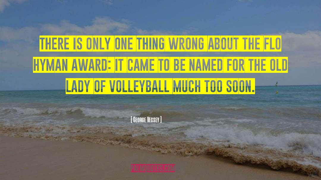 Volleyball quotes by George Vecsey