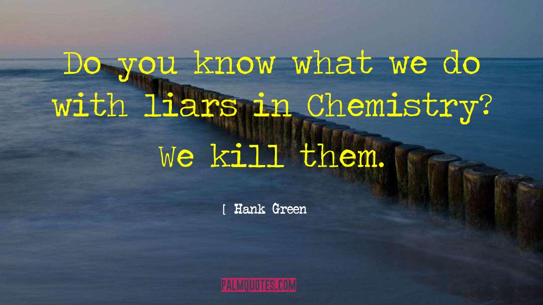 Vollhardt Organic Chemistry quotes by Hank Green
