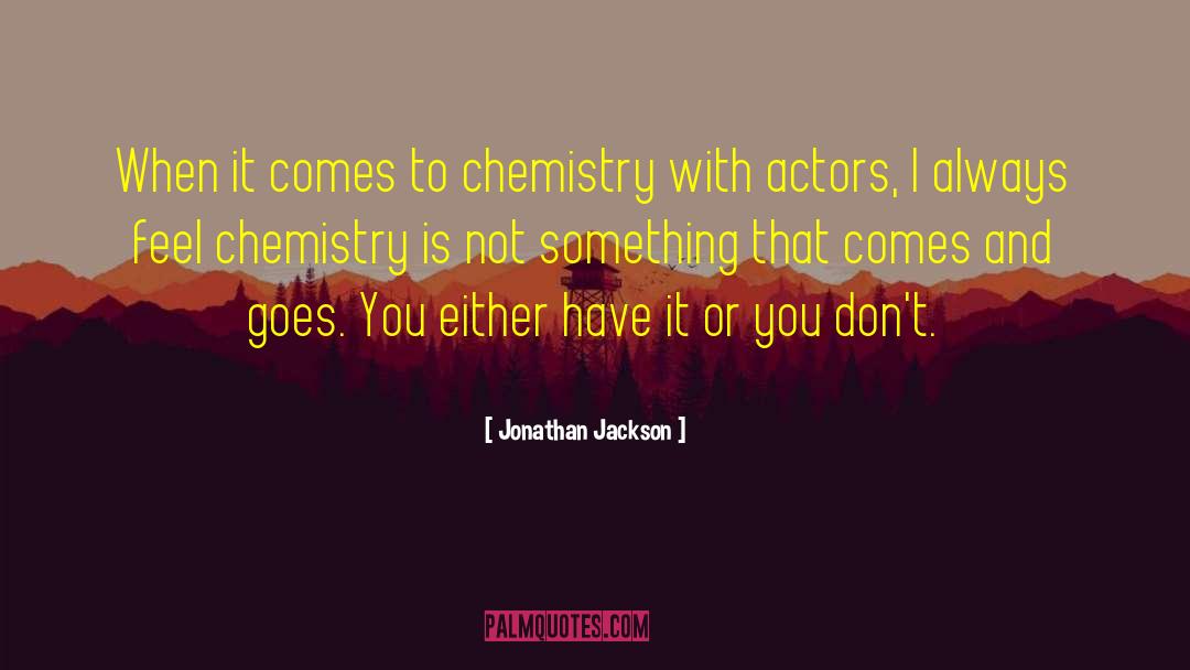 Vollhardt Organic Chemistry quotes by Jonathan Jackson