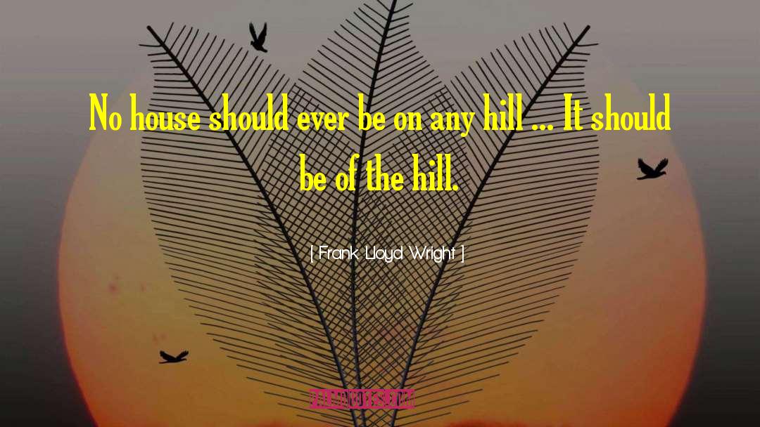 Volscian Hills quotes by Frank Lloyd Wright