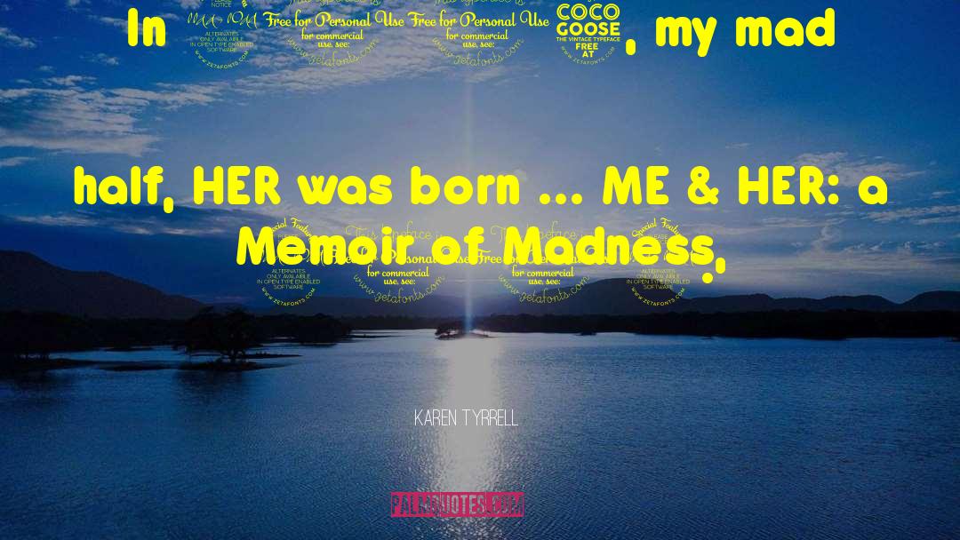 Voluntary Madness quotes by Karen Tyrrell