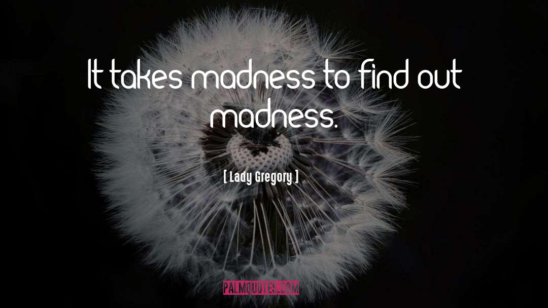Voluntary Madness quotes by Lady Gregory