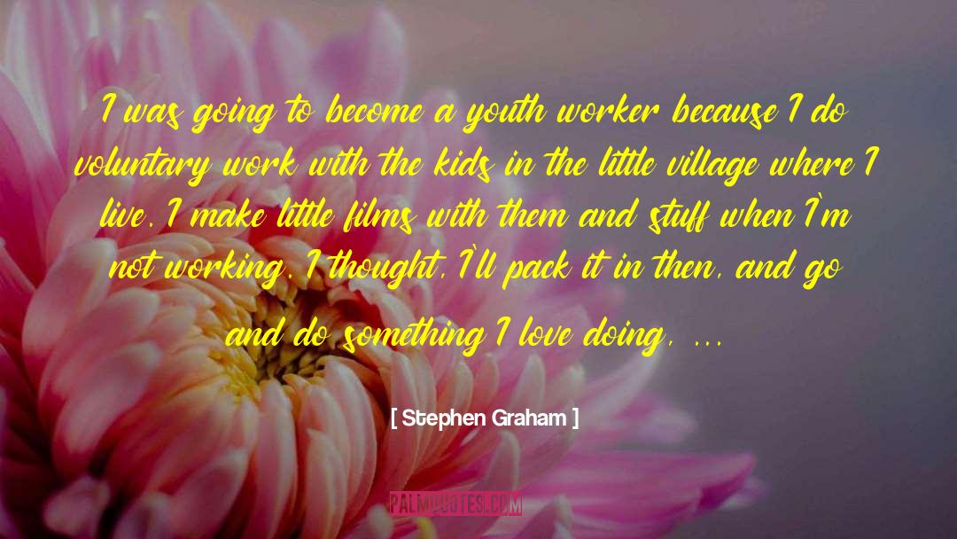 Voluntary quotes by Stephen Graham