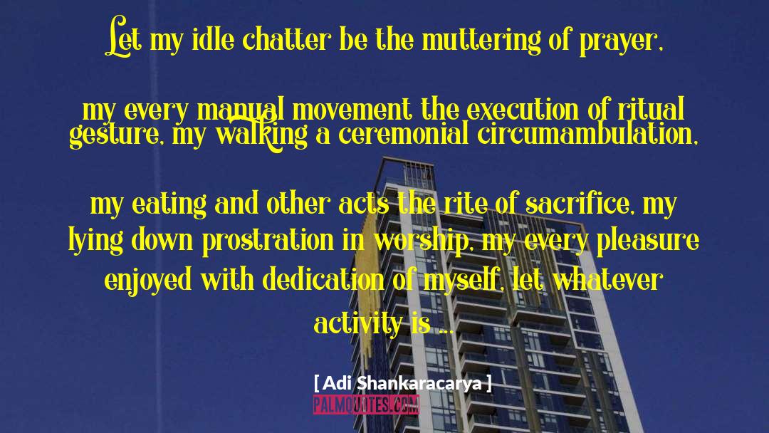 Voluntary Sacrifice quotes by Adi Shankaracarya