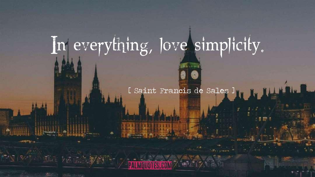 Voluntary Simplicity quotes by Saint Francis De Sales
