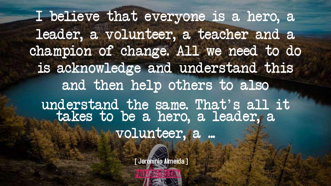 Volunteer quotes by Jeroninio Almeida