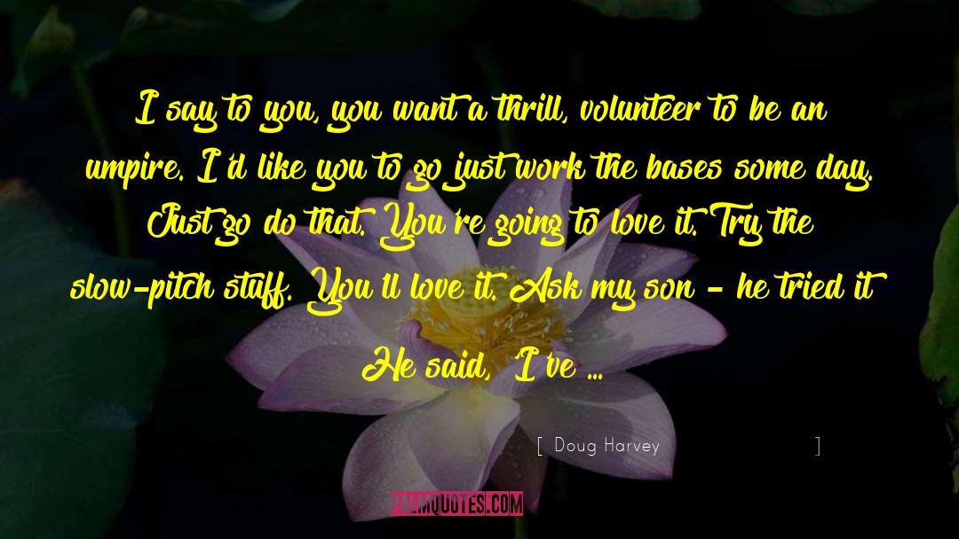Volunteer quotes by Doug Harvey
