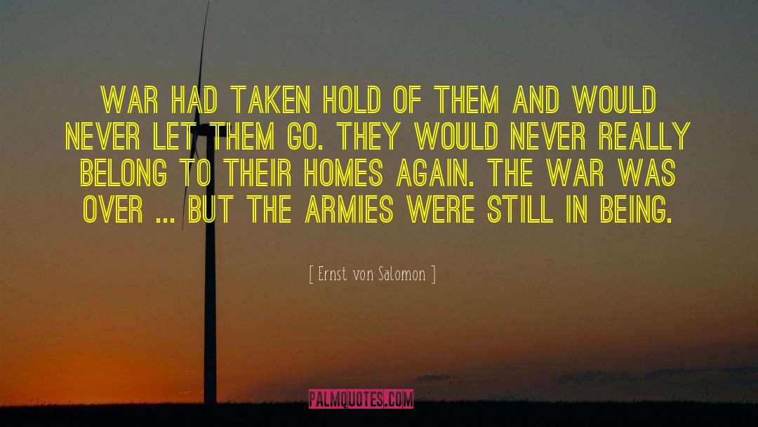 Volunteered To Go To War quotes by Ernst Von Salomon