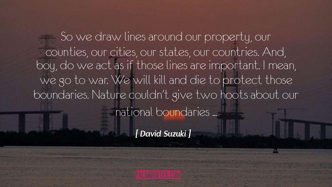 Volunteered To Go To War quotes by David Suzuki