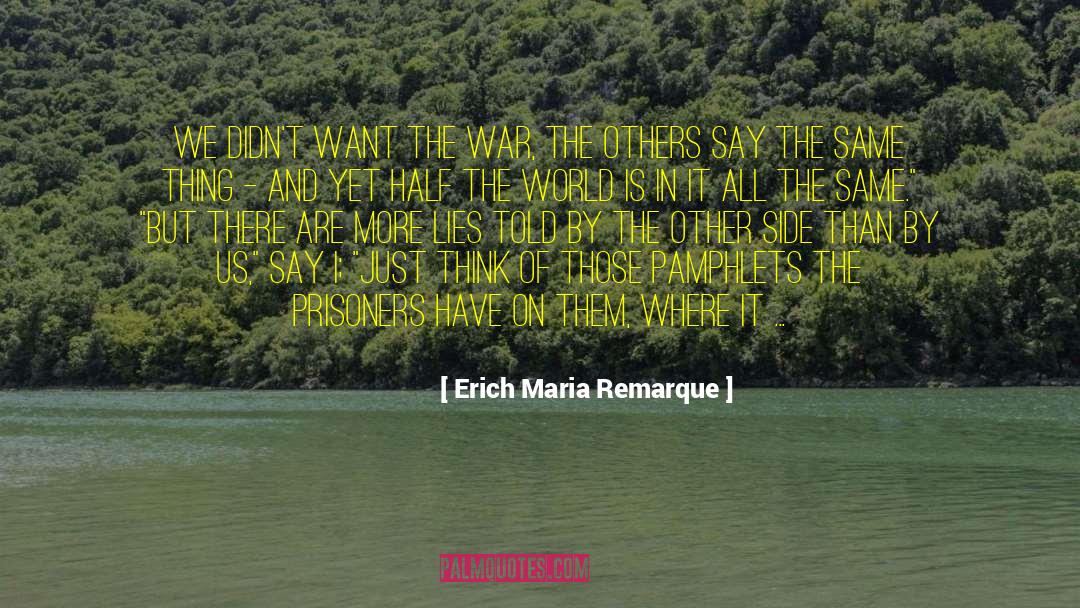 Volunteered To Go To War quotes by Erich Maria Remarque