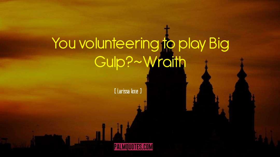 Volunteering quotes by Larissa Ione